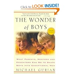 The Wonder of Boys: What Parents, Mentors and Educators Can Do to Shape Boys into Exceptional Men