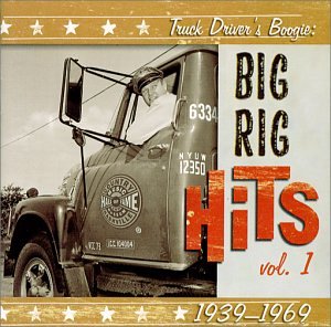 Childrens Toyshop  Search : Truck Driver's Boogie: Big Rig Hits, 1939-1969