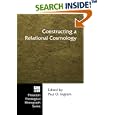 Constructing a Relational Cosmology (Princeton Theological Monograph) by  Paul O. Ingram