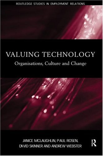 Valuing Technology: Organisations, Culture and Change (Management of Technology & Innovation)