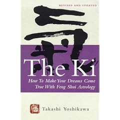 The Ki: How to Make Your Dreams Come True with Feng Shui Astrology