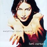 Lori Carson - Everything I Touch Runs Wild