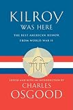 Kilroy Was Here: The Best American Humor From World War II