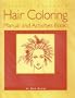 Milady's Standard Hair Coloring Manual and Activities Book: A Level System Approach