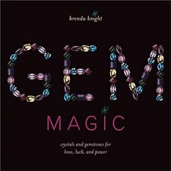 Gem Magic: Crystals and Gemstones for Love, Luck, and Power