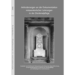 Anforderungen an die Dokumentation restauratorischer Leistungen in der Denkmalpflege