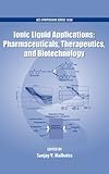 Ionic liquid applications : pharmaceuticals, therapeutics, and biotechnology