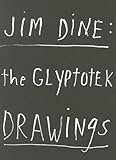 Jim Dine : the glyptotek drawings