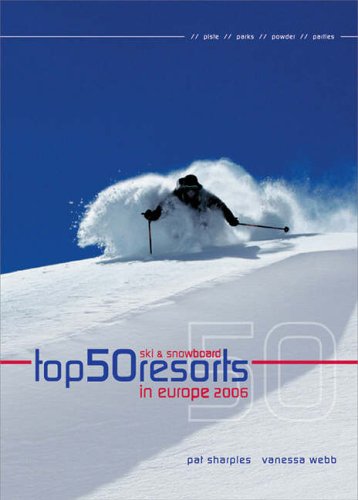 Top 50 Ski & Snowboard Resorts in Europe 2006 (Top 50 Ski & Snowboard Resorts in Europe)