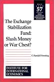 The Exchange Stabilization Fund: Slush Money or War Chest? (Policy Analyses in International Economics) (Policy Analyses in International Economics)