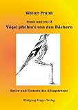 V�gel pfeifen's von den D�chern: Satire und Esoterik des Alltagslebens - Walter Frank