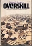 Overskill: The Decline of Technology...