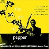 The Art of Pepper (The Complete Aladdin Recordings, Vol. 3)