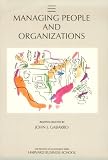 Managing People and Organizations (Practice of Management Series)
