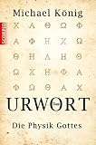 Das Urwort: Die Physik Gottes - Michael K�nig