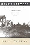 Mixed Harvest: The Second Great Transformation in the Rural North, 1870-1930 (Studies in Rural Culture)