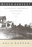 Mixed Harvest: The Second Great Transformation in the Rural North, 1870-1930 (Studies in Rural Culture)