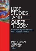 LGBT Studies and Queer Theory: New Conflicts, Collaborations, and Contested Terrain (Journal of Homosexuality)