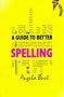 A Guide to Better Spelling New Edition