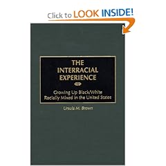 The Interracial Experience: Growing Up Black/White Racially Mixed in the United States