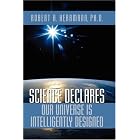 Science Declares Our Universe IS Intelligently Designed by  Robert A. Herrmann