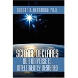 Science Declares Our Universe IS Intelligently Designed ~ Robert A. Herrmann