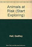 Start exploring animals at risk : facts, activities, fun