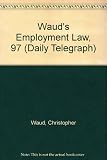 Waud's employment law 1998 : the practical guide for personnel managers, trade union officials, employers, employees and lawyers