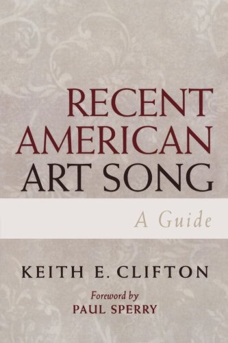 Recent American Art Song: A Guide, by Keith E. Clifton