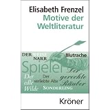 Motive der Weltliteratur: Ein Lexikon dichtungsgeschichtlicher L�ngsschnittevon "Elisabeth Frenzel"