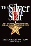 The Silver Star: Navy and Marine Corps Gallantry in Iraq, Afghanistan and Other Conflicts (Blue Jacket Bks)
