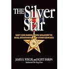 Silver Star: Navy and Marine Corps Gallantry in Iraq, Afghanistan and Other Conflicts... by James E. Wise Jr. and Scott Baron