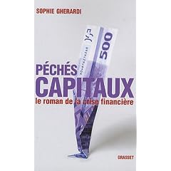 P�ch�s capitaux : Le roman de la crise financi�re