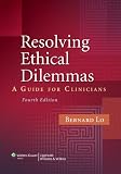Resolving Ethical Dilemmas: A Guide for Clinicians