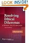 Resolving Ethical Dilemmas: A Guide for Clinicians