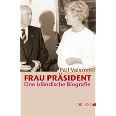 Frau Pr�sident: Eine isl�ndische Biografie