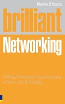 Brilliant Networking: What the Best Networkers Know, Say and Do