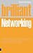 Books : Brilliant Networking: What the Best Networkers Know, Say and Do