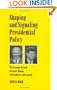Shaping and Signaling Presidential Policy: The National Security Decision Making of Eisenhower and Kennedy (Joseph V. Hughes Jr. and Holly O. Hughes Series on the Presidency and Leadership)