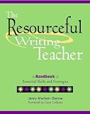 The Resourceful Writing Teacher: A Handbook of Essential Skills and Strategies