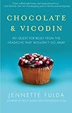 Chocolate & Vicodin: My Quest for Relief from the Headache that Wouldn't Go Away