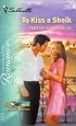 To Kiss A Sheik   Desert Brides (Silhouette Romance)