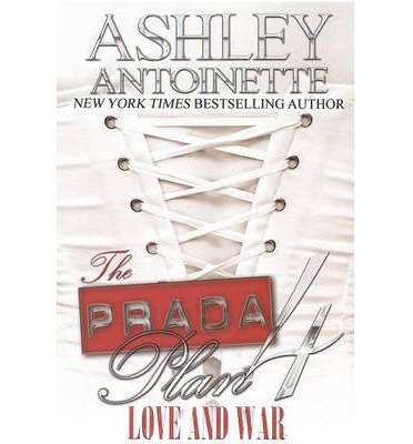 { [ LOVE & WAR (PRADA PLAN #04) ] } Antoinette, Ashley ( AUTHOR ) Jun-24-2014 Paperback