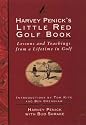 Harvey Penick's Little Red Golf Book: Lessons and Teachings from a Lifetime in Golf