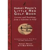 Harvey Penick's Little Red Golf Book: Lessons and Teachings from a Lifetime in Golf