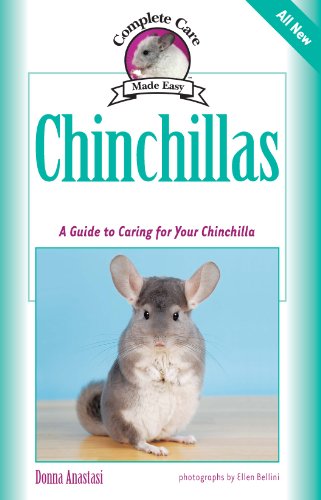 Chinchillas: A Guide to Caring for Your Chinchilla (Complete Care Made Easy)