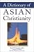 A Dictionary of Asian Christianity