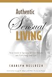 Authentic Sensual Living: Your Guide to Igniting All Your Senses and Enriching Your Life