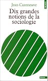 Dix grandes notions de la sociologie