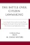 The Battle over Citizen Lawmaking: A Collection of Essays
